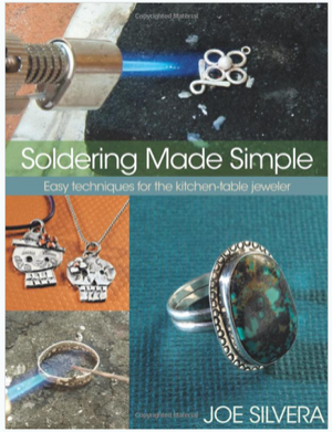 Soldering Made Simple: Easy techniques for the kitchen-table jeweler